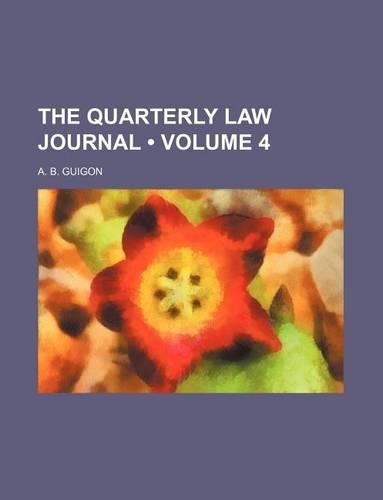 The Quarterly Law Journal (Volume 4)