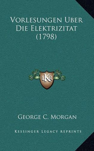 Vorlesungen Uber Die Elektrizitat (1798)