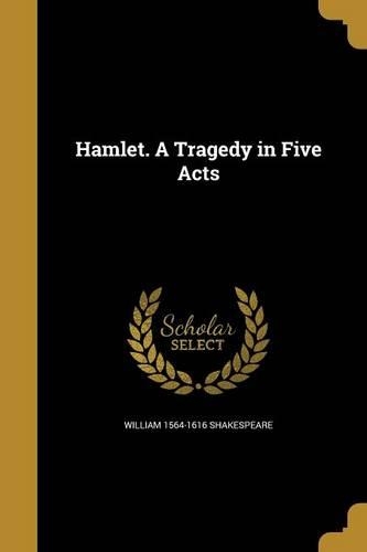 Hamlet. a Tragedy in Five Acts