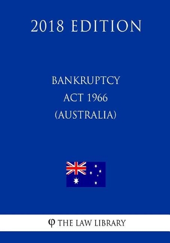 Bankruptcy Act 1966 (Australia) (2018 Edition)