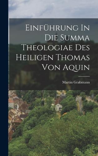 Einführung In Die Summa Theologiae Des Heiligen Thomas Von Aquin