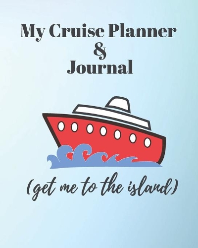My Cruise Planner & Journal I Get Me To Th Island