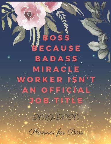 Boss Because Badass Miracle Worker Isn't an Official Job Title