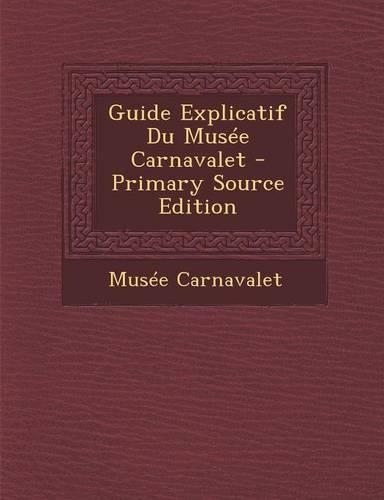 Guide Explicatif Du Musee Carnavalet
