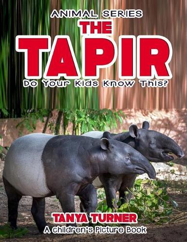 THE TAPIR Do Your Kids Know This?