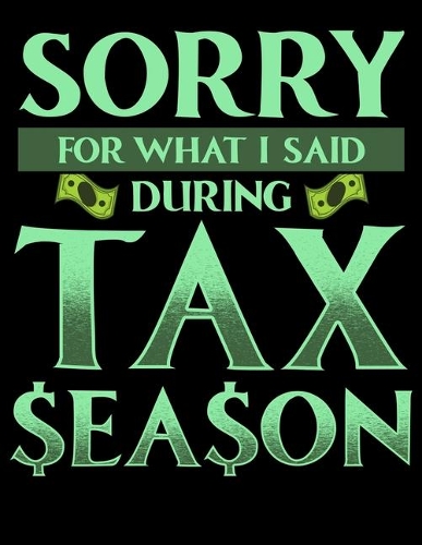 Sorry For What I Said During Tax Season