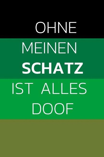 Ohne Meinen Schatz Ist Alles Doof!