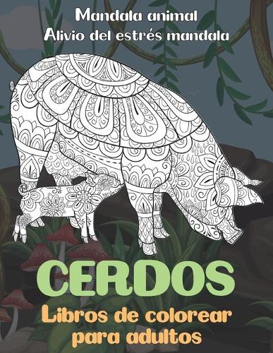 Libros de colorear para adultos - Alivio del estrés Mandala - Mandala Animal - Cerdos