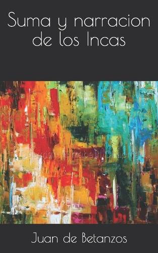 Suma y narracion de los Incas