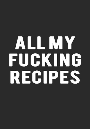All My Fucking Recipes