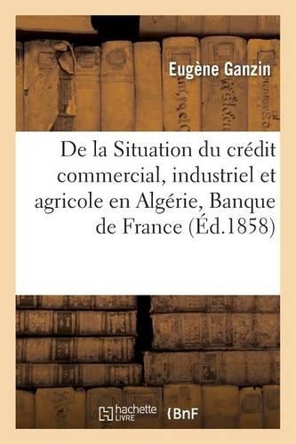 de la Situation Du Crédit Commercial, Industriel Et Agricole En Algérie Et de Son Organisation