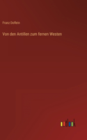 Von den Antillen zum fernen Westen