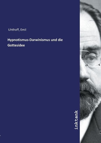 Hypnotismus-Darwinismus und die Gottesidee