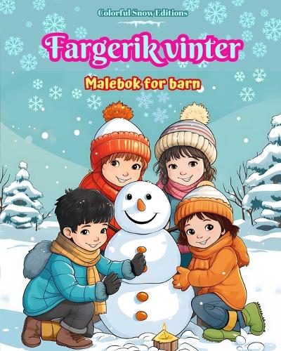 Fargerik vinter Malebok for barn Glade bilder av julescener, snø, søte venner og mye mer
