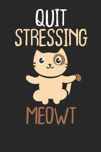 Quit Stressing Meowt