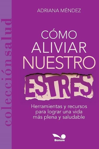 Cómo aliviar nuestro estrés