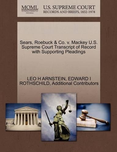 Sears, Roebuck & Co. V. Mackey U.S. Supreme Court Transcript of Record with Supporting Pleadings