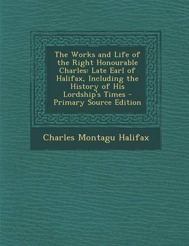 The Works and Life of the Right Honourable Charles