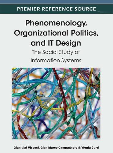 Phenomenology, Organizational Politics, and IT Design