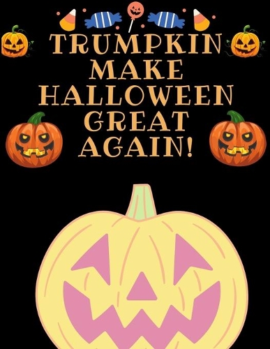 Trumpkin Make Halloween Great Again!