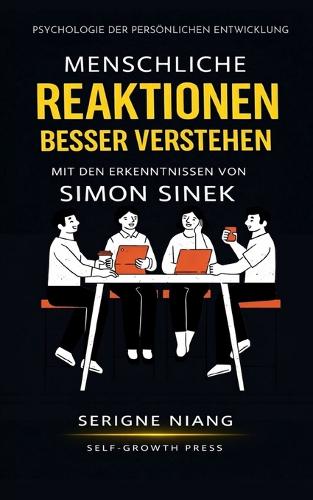 Menschliche Reaktionen besser verstehen mit den Erkenntnissen von Simon Sinek