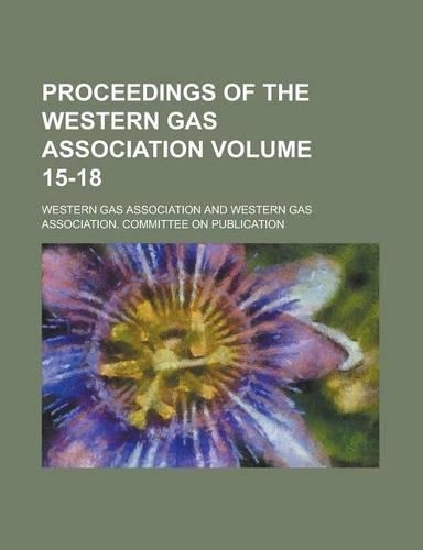 Proceedings of the Western Gas Association Volume 15-18