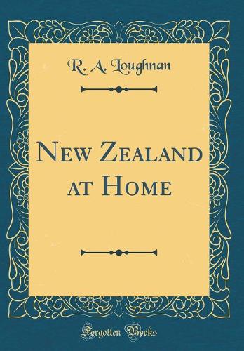 New Zealand at Home (Classic Reprint)