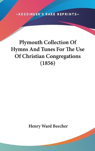 Plymouth Collection Of Hymns And Tunes For The Use Of Christian Congregations (1856)