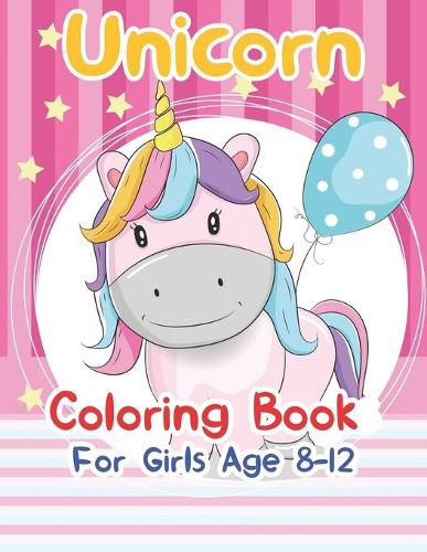 Unicorn Coloring Book For Girls Age 8-12