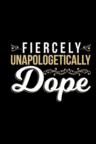 Fiercely Unapologetically Dope
