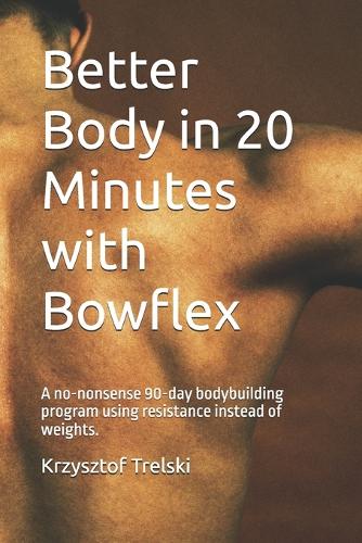 Better Body in 20 Minutes with Bowflex