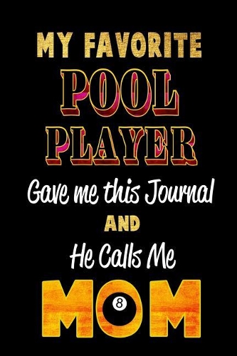 My Favorite Pool Player Gave Me This Journal and He Calls Me Mom
