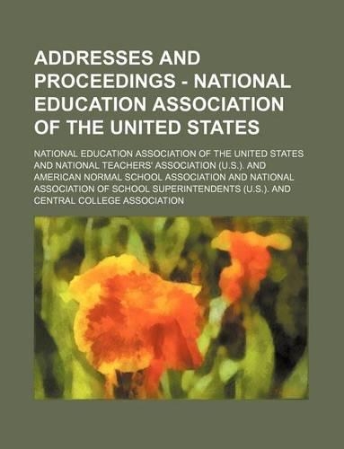 Addresses and Proceedings - National Education Association of the United States