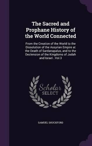 The Sacred and Prophane History of the World Connected