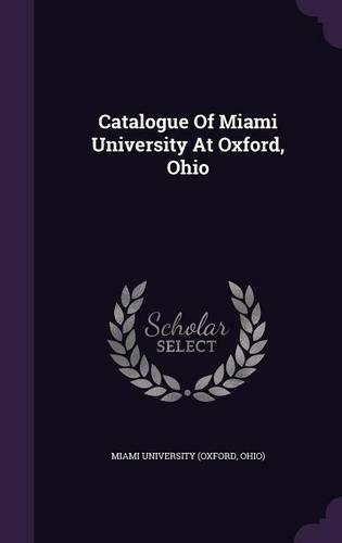 Catalogue Of Miami University At Oxford, Ohio