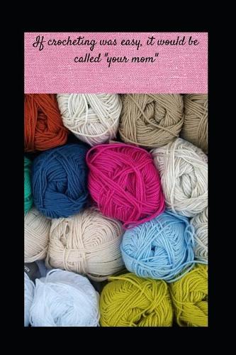 If crocheting was easy, it would be called 