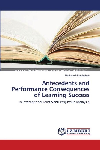 Antecedents and Performance Consequences of Learning Success