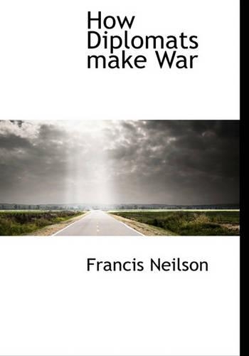 How Diplomats Make War