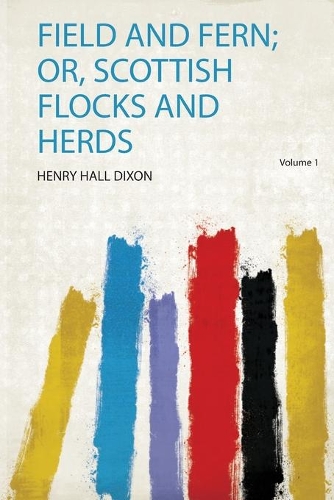 Field and Fern; Or, Scottish Flocks and Herds