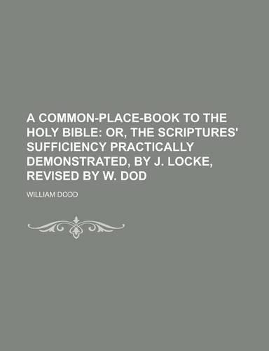 A Common-Place-Book to the Holy Bible
