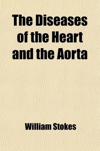 The Diseases of the Heart and the Aorta