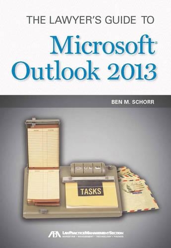 The Lawyer's Guide to Microsoft Outlook 2013