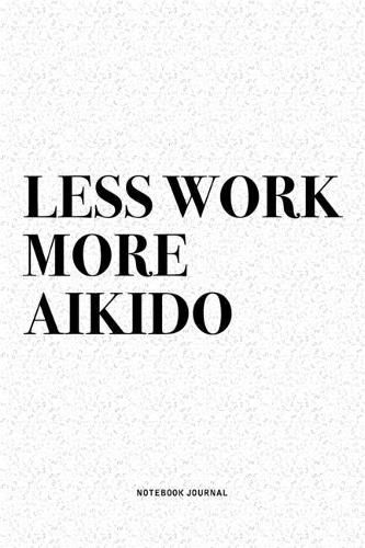 Less Work More Aikido