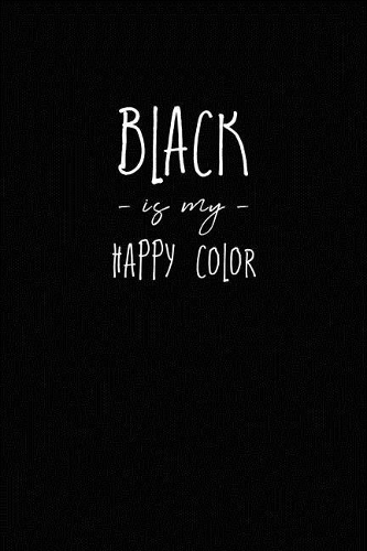 Black is my Happy Color