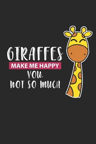 Giraffes make me happy you not so much