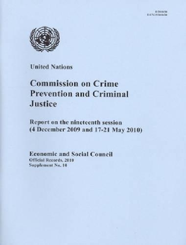 Commission on Crime Prevention and Criminal Justice: Report on the Nineteenth Session (4 December 2009 and 17 to 21 May 2010)