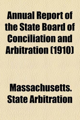 Annual Report of the State Board of Conciliation and Arbitration (1910)