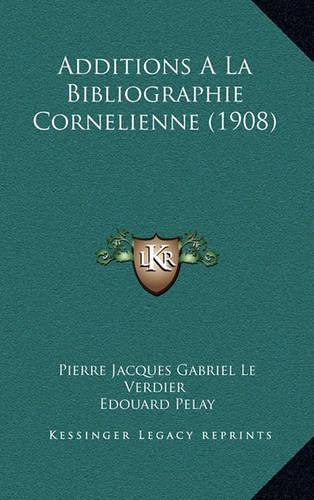 Additions A La Bibliographie Cornelienne (1908)