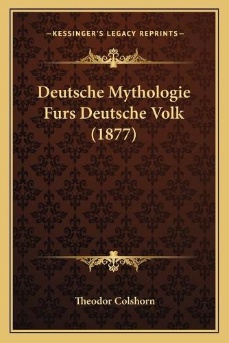 Deutsche Mythologie Furs Deutsche Volk (1877)