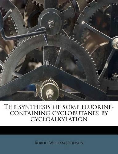 The Synthesis of Some Fluorine-Containing Cyclobutanes by Cycloalkylation